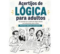 Acertijos de lógica para adultos: 52 acertijos de cuadrícula lógica fáciles con soluciones paso a paso. Nivel fácil: ideal para principiantes