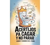 Acertijos pa’ cagar y no parar - Humor y enigmas en el trono: Diálogos con el retrete, puzles, curiosidades y juegos para pensar y reír. Regalo original para cumpleaños, Navidad y amigo invisible