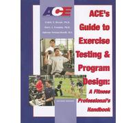 Ace's Guide to Exercise Testing and Program Design: A Fitness Professional's Handbook