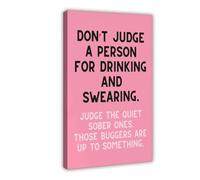ACFTAIN Don’t Judge A Person for Drinking And Swearing Funny Quote Girly Wall Poster Canvas Wall Art Posters And Prints Room Aesthetic Bedroom Office Decor 24x36inch(60x90cm)