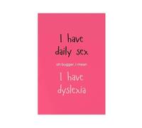 ACFTAIN I Have Daily Sex Dyslexia Print, Fun Home Office Poster Canvas Art Wall Decor Posters Home Bar Restaurant Garage Cafe Logo Gift 12x18inch(30x45cm)