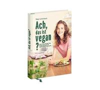 Ach, das ist vegan?: Make it Maya: 50 Wege, dei, Leinenbach.