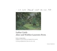 ach, lieber Freund, wärst Du nur hier: Lothar Linde, Alice und Walther Laurents-Perm