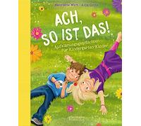 Ach so ist das!: Aufklärungsgeschichten für Kindergarten-Kinder