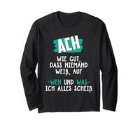 ACH wie Gut DASS Nobody Knows who I Shall All All About Long Sleeve T-Shirt