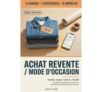 Achat Revente Mode d'Occasion: Sourcing, marges, annonces, fiscalité - Le manuel complet pour lancer son business de seconde main en 90 jours