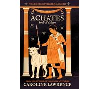 Achates: Soul of a Hero (Tales from Virgil's Aeneid)