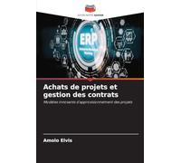 Achats de projets et gestion des contrats: Modèles innovants d'approvisionnement des projets