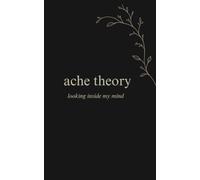 ache theory: looking inside my mind
