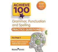 Achieve 100 Grammar, Punctuation & Spelling Practice Questions (Achieve KS2 SATs Revision)