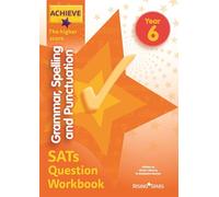 Achieve Grammar, Spelling and Punctuation SATs Question Workbook The Higher Score Year 6 (Achieve Key Stage 2 SATs Revision)