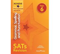 Achieve Grammar, Spelling and Punctuation SATs Revision The Expected Standard Year 6 (Achieve Key Stage 2 SATs Revision)