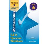 Achieve Mathematics SATs Question Workbook The Expected Standard Year 6 (Achieve Key Stage 2 SATs Revision)