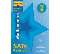 Achieve Mathematics SATs Revision The Higher Score Year 6 (Achieve Key Stage 2 SATs Revision)