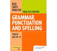 Achieve SATs: KS2 Grammar, Punctuation and Spelling Practice Papers for the 2027 SATs tests (Achieve KS2 SATs Revision)