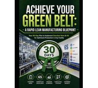 Achieve Your Green Belt: A Rapid Lean Manufacturing Blueprint