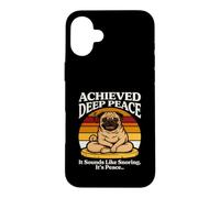 Achieved Deep Peace It Sounds Like Snoring Its Peace Pug Case for iPhone 16 Plus