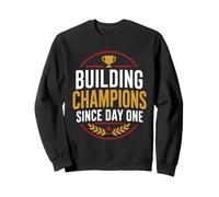 Achievement Building coach sport Champions Since Day One Sweatshirt