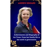 Achievements and Biography of Liz Truss: from her family life to her work in government: Everything you need to know about Liz Truss, from her earliest life to her rise and work as a public figure.