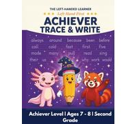 Achiever Trace and Write Workbook: Sight Words, Tracing and Handwriting Activity Book for Left Handed Kids (Ages 7-8) (The Left-Handed Learner)