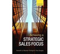 Achieving a Strategic Sales Focus: Contemporary Issues and Future Challenges