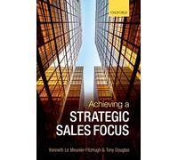 Achieving a Strategic Sales Focus: Contemporary Issues and Future Challenges