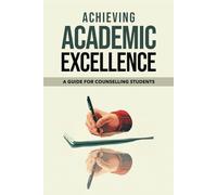 Achieving Academic Excellence: A Guide for Counselling Students