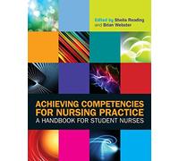 Achieving Competencies for Nursing Practice: A Handbook for Student Nurses
