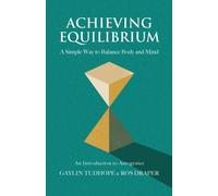 Achieving Equilibrium : A Simple Way to Balance Body and Mind