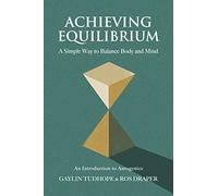 Achieving Equilibrium: A Simple Way to Balance Body and Mind (A Guide to Autogenics)