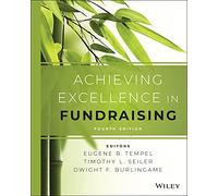 Achieving Excellence in Fundraising (Essential Texts for Nonprofit and Public Leadership and Management)