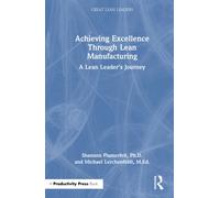Achieving Excellence Through Lean Manufacturing: A Lean Leader’s Journey (Great Lean Leaders)