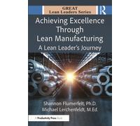 Achieving Excellence Through Lean Manufacturing: A Lean Leader’s Journey (Great Lean Leaders)