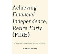 Achieving Financial Independence, Retire Early (FIRE)