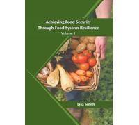 Achieving Food Security Through Food System Resilience: Volume 1