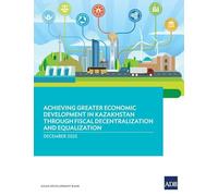 Achieving Greater Economic Development in Kazakhstan Through Fiscal Decentralization and Equalization