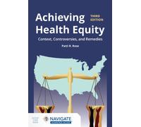Achieving Health Equity: Context, Controversies, and Remedies : Context, Controversies, and Solutions