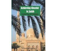 Achieving Khushu' In Salah: Practical Tips and Techniques