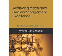 Achieving Machinery Dealer Management Excellence: Self-Study Curriculum for 8 Volume Master's Program (Master's Program in Dealer Management)