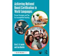 Achieving National Board Certification in World Languages : Proven Strategies and Tips for Accomplished Teaching