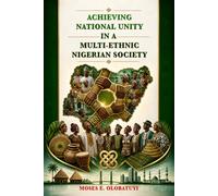 Achieving National Unity In A Multi-Ethnic Nigerian Society