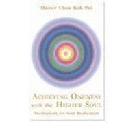 Achieving Oneness With The Higher Soul Master Choa Kok Sui