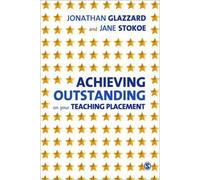 Achieving Outstanding on your Teaching Placement: Early Years And Primary School-Based Training