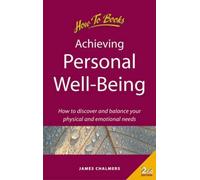 Achieving Personal Well-Being: 2nd edition: How to Discover and Balance Your Physical and Emotional Needs