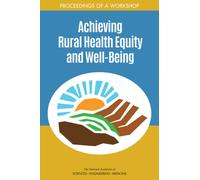 Achieving Rural Health Equity and Well-Being : Proceedings of a Workshop