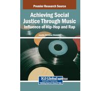 Achieving Social Justice Through Music: Influence of Hip-Hop and Rap