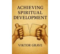 Achieving Spiritual Development: 4 (Spirits - The Details No One Else Dares to Speak)