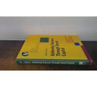 Achieving Success Through Social Capital: Tapping the Hidden Resources in Your Personal and Business Networks (J-B-UMBS Series)