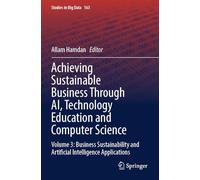 Achieving Sustainable Business Through AI, Technology Education and Computer Science: Volume 3: Business Sustainability and Artificial Intelligence Applications (Studies in Big Data, 163)