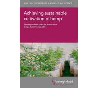 Achieving Sustainable Cultivation of Hemp: 175 (Burleigh Dodds Series in Agricultural Science, 175)